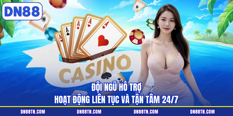 Đội ngũ hỗ trợ hoạt động liên tục và tận tâm 24/7