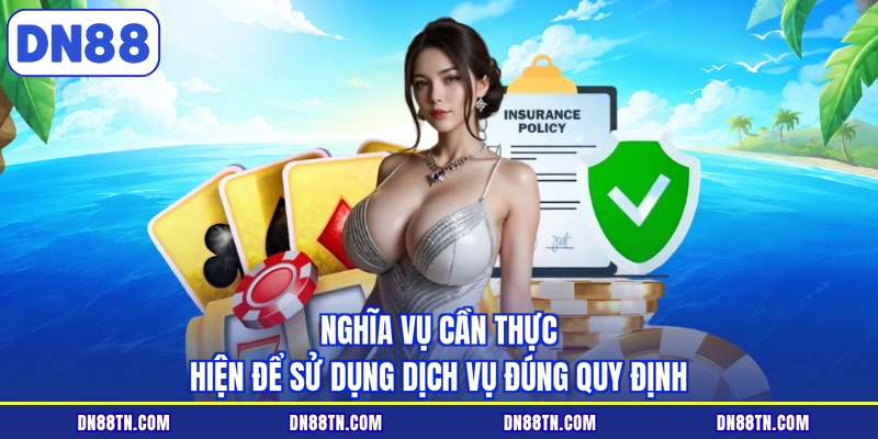 Nghĩa vụ cần thực hiện để sử dụng dịch vụ đúng quy định